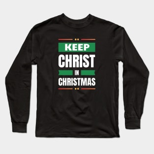 Keep Christ In Christmas Long Sleeve T-Shirt